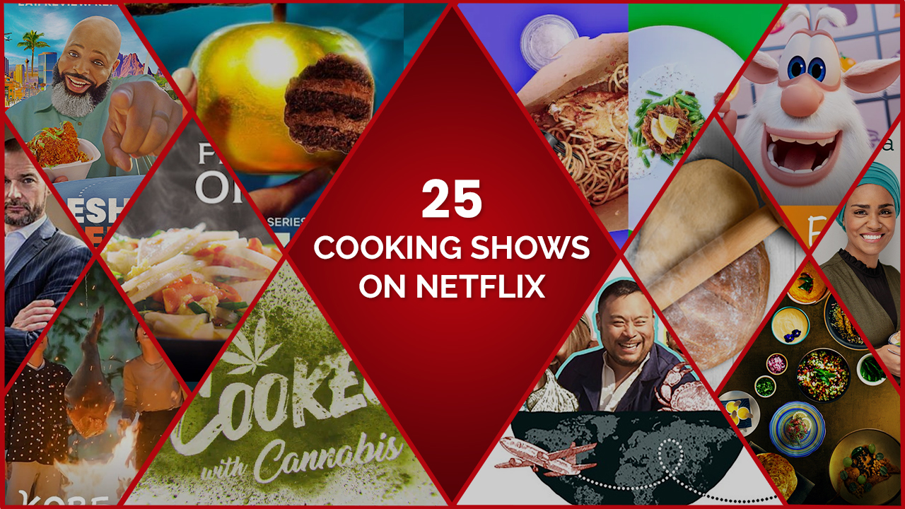 The 38 Best Food and Cooking Shows on Netflix in 2022