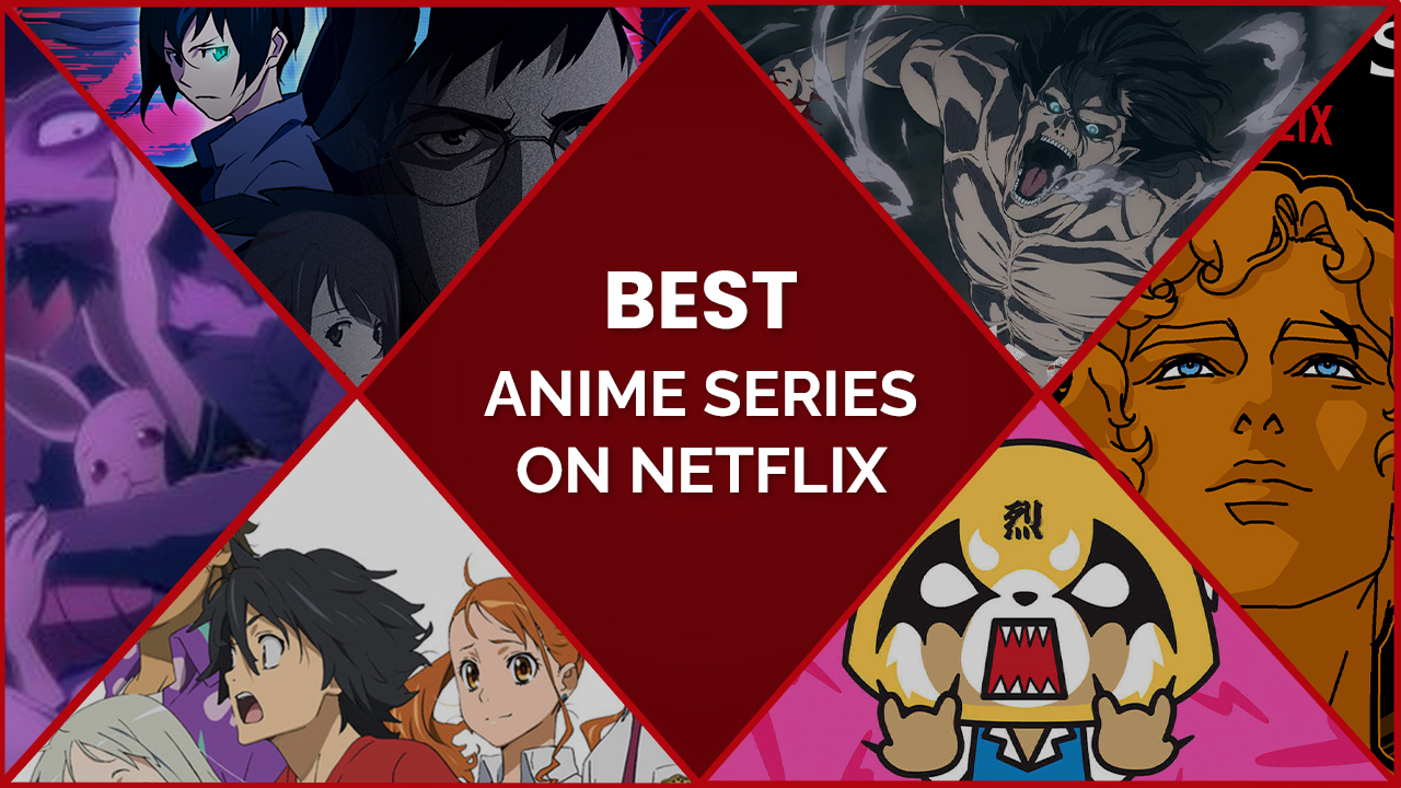 Top 156 The Best Anime Series On Netflix