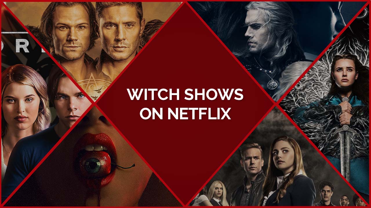 21 Best Witch Shows on Netflix that Should Be Added to Your Watchlist